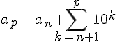 4$ a_p=a_n + \sum_{k=n+1}^{p} 10^k 